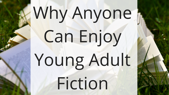 Why Anyone Can Enjoy Young Adult Fiction